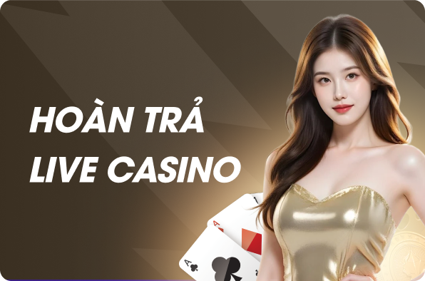 Siêu hoàn trả hàng tuần cho người chơi Live Casino